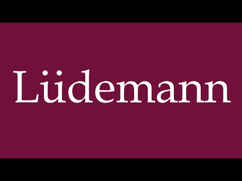 How to Pronounce ''Lüdemann'' Correctly in German