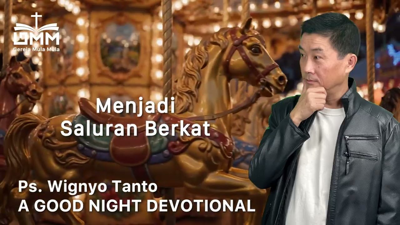 a Good Night Devotional | Menjadi Saluran Berkat | Ps. Wignyo Tanto