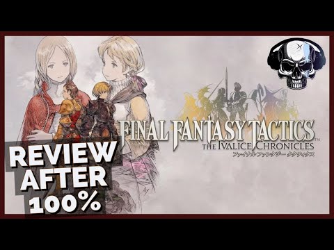 Final Fantasy Tactics: The Ivalice Chronicles - Review After 100%