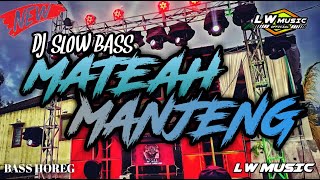 Download lagu DJ MATEAH MANJENG BASS HOREGG || DJ SLOW BASS COVER BY LW MUSIC mp3