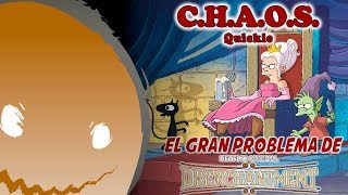 [C.H.A.O.S.] Quickie - El problema de Disenchantment | Reseña Rapida