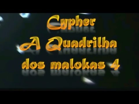 (CYPHER) A QUADRILHA DOS MALOKAS 4 (VideoClipe)