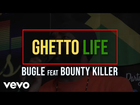 Bugle (feat. Bounty Killer) - Ghetto Life (Official Audio)