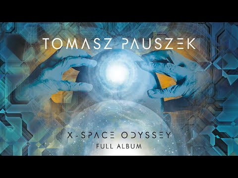 Tomasz Pauszek - X-SPACE ODYSSEY (Full Album)