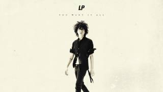 LP - You Want It All [Audio]
