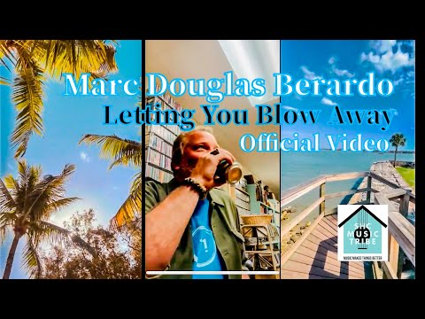 Marc Douglas Berardo - Letting You Blow Away (Official Video)