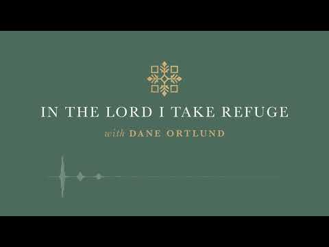 In the Lord I Take Refuge: Psalm 24 - The King of Glory