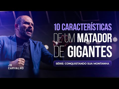10 Características de um matador de gigantes - Série: Conquistando sua Montanha | JB Carvalho