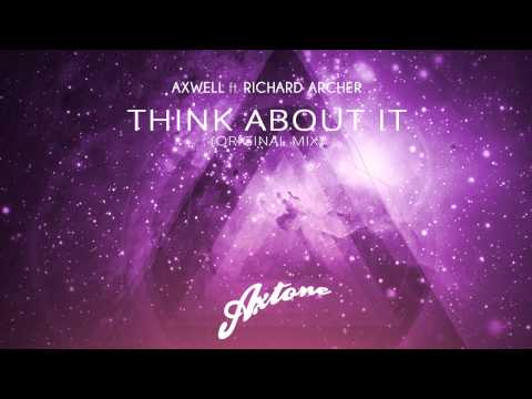 Axwell ft. Richard Archer - Think About It (Original Mix) Sedelic Remake