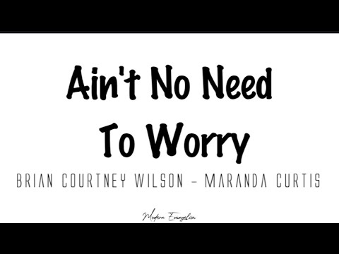 Ain't No Need To Worry