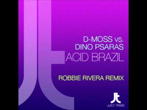 D-Moss vs. Dino Psaras - Acid Brazil (Robbie Rivera Phat Mix)