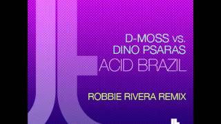 D-Moss vs. Dino Psaras - Acid Brazil (Robbie Rivera Phat Mix)