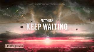 Frothurn - Keep Waiting [Free Release]