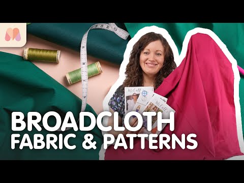 Fabric Masterclass | Broadcloth | Fabric & Pattern Picks