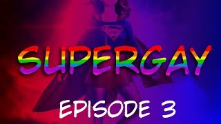 SUPERGAY [Episode Three]