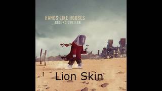 Hands Like Houses &quot;Lion Skin&quot; Lyric Video