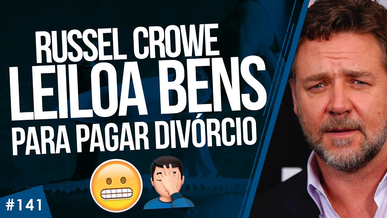 Russell Crowe LEILOA BENS para pagar divórcio