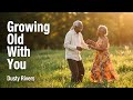 Dusty Rivers — “Growing Old With You” (Official Lyric Video)