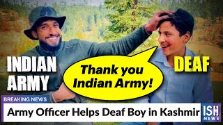 Army Officer Helps Deaf Boy in Kashmir