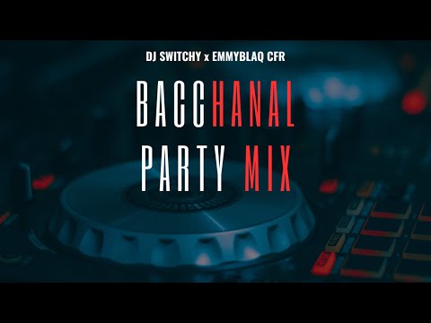 DJ Switchy Bacchanal Party Mix ft. EmmyBlaq CFR