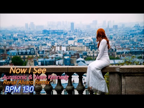 Aurosonic & Neev Kennedy - Now I See (Renal Alvaro Remix)