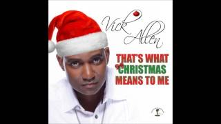 Vick Allen - What Christmas Means to Me