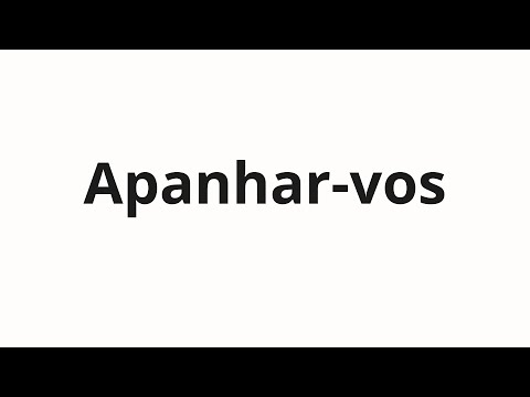 How to pronounce Apanhar-vos