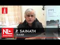 P Sainath On Layoffs And The Vanishing Labour Beat In The Indian Media NL Interview