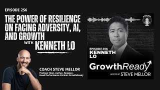 Episode 256: The Power of Resilience: Kenneth Lo on Facing Adversity, AI, and Growth