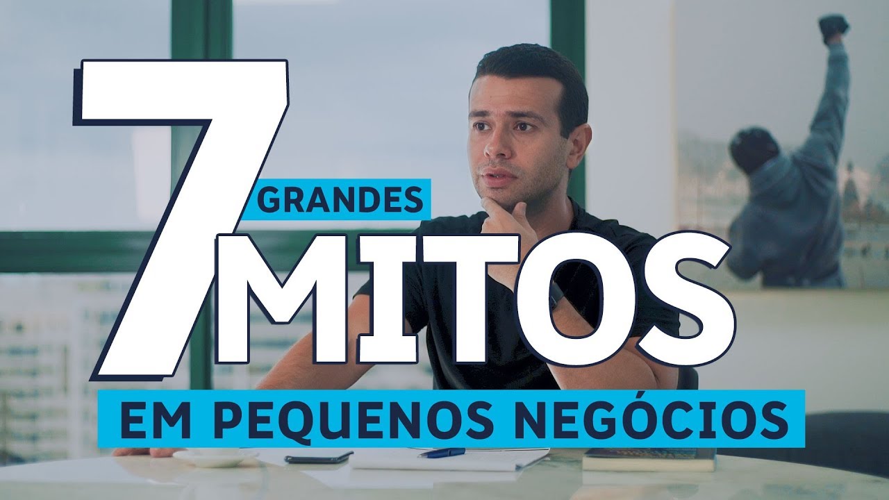 7 MITOS QUE PODEM DESTRUIR UMA PEQUENA EMPRESA / NEGÓCIO
