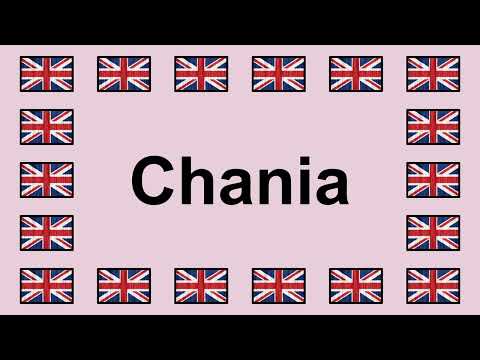 Pronounce CHANIA in English 🇬🇧