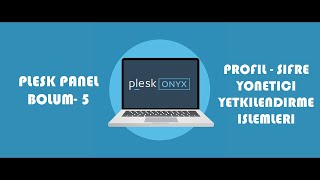 Plesk Panel Bölüm 5 - Profil Şifre ve Yönetici İşlemleri Yetkilendirme
