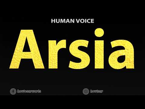 How To Pronounce Arsia