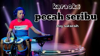 Download lagu Pecah Seribu - Karaoke - Elvy Sukaesih mp3