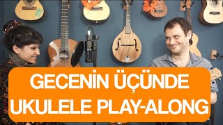 Gecenin Üçünde - Damla Deli &amp; Erkin Soylu (Ukulele Akorları)