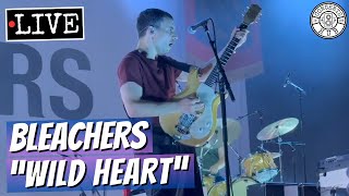 Bleachers "Wild Heart" LIVE