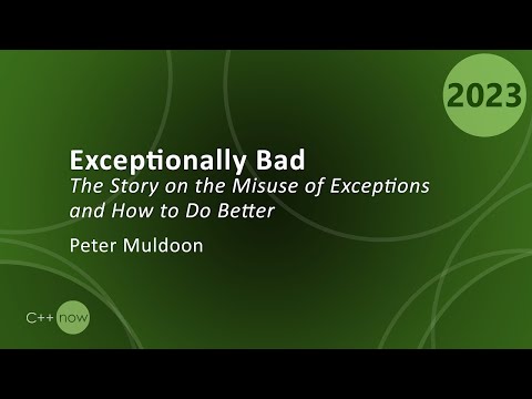 Exceptions in C++: Better Design Through Analysis of Real World Usage - Peter Muldoon - CppNow 2023