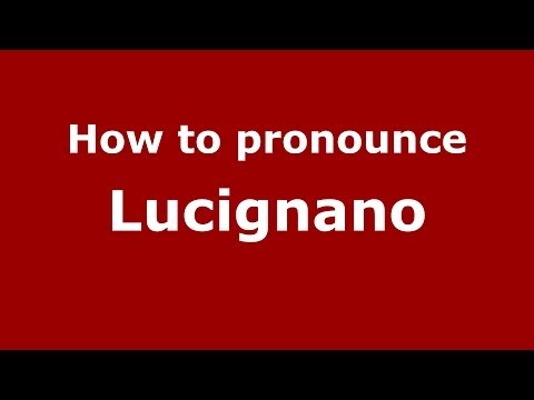 How to pronounce Lucignano (Italian/Italy) - PronounceNames.com
