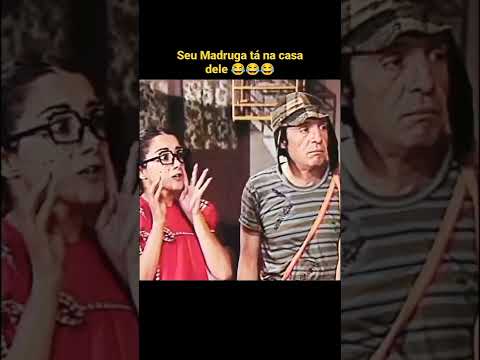 Seu Madruga tá na casa dele 😂😂😂