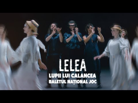 LUPII lui Calancea - LELEA (cu Baletul Național JOC)