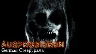 Ausprobieren - CREEPYPASTA (Grusel, Horror, Hörspiel) DEUTSCH
