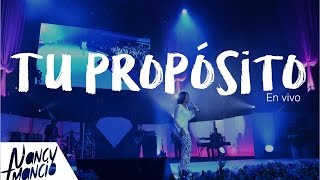 Tu Proposito - Nancy Amancio Live