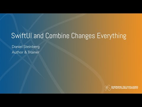 Daniel Steinberg — SwiftUI and Combine Changes Everything