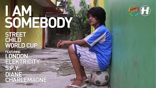 Street Child World Cup - I Am Somebody (S.P.Y Remix)