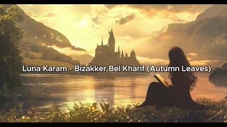 Download lagu Karaoke Luna Karam -Bizakker Bel Kharif- لونا كرم - بِذكّر بالخريف (فيروز).(Ba'du alif,ba'dak dzarif mp3