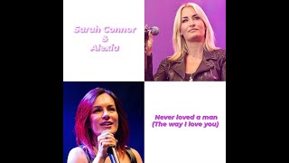 SARAH CONNOR &amp; ALEXIA - Never Loved A Man (The Way I Love You)