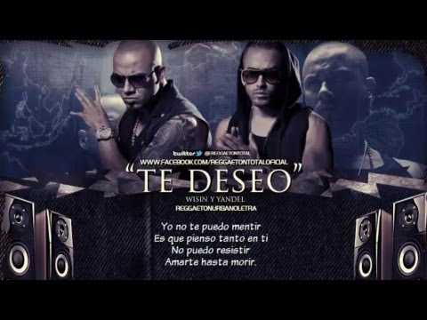 Wisin y Yandel - Te Deseo (Original Letra)★2012★