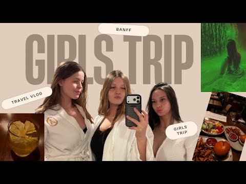 GIRLS TRIP TO BANFF🏂🗻