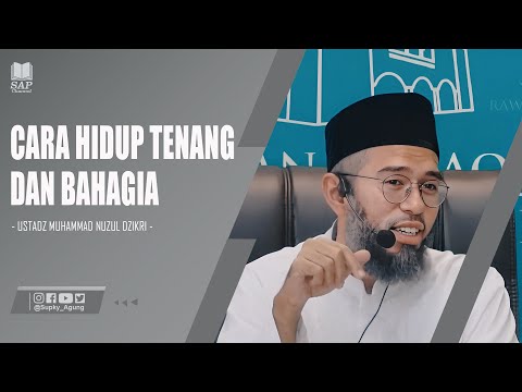 CARA HIDUP TENANG DAN BAHAGIA | USTADZ MUHAMMAD NUZUL DZIKRI