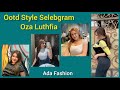 CANTIK Fashion Selebgram Oza Luthfia Oza Luthfia Tiktok ADA FASHION